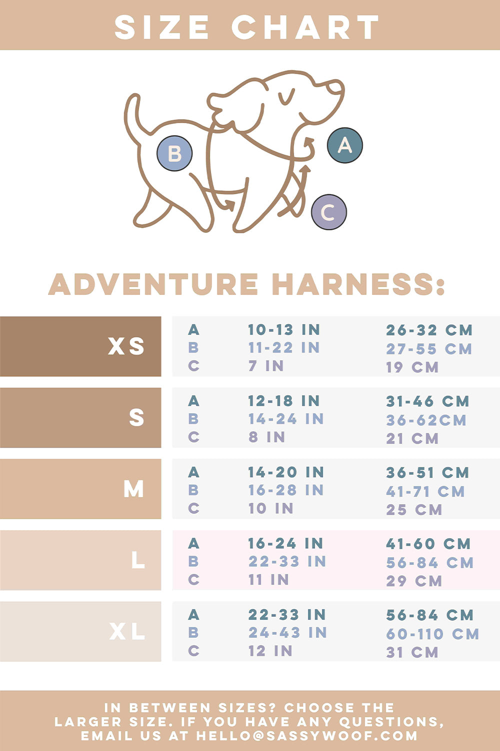 Neck(N): Measure where collar naturally sits.Chest(C): Measure widest part of dog’s chest.Front(F): Measure distance between dog’s sternum and where collar naturally sits.
Size XS–N:10–13in (26–32cm),C :11–22in (27–55cm),F: 7in (19cm). Size S–N:12–18in (31–46cm),C:14–24in (36–62cm),F: 8in (21cm). Size M–N:14–20in (36–51cm),C:16–28in (41–71 cm),F:10in (25cm). Size L–N:16–24 in (41–60 cm),C: 22–33in (56–84cm),F: 11 in (29cm). Size XL–N:22–33in (56–84cm),C: 24–43in (60–110cm),F: 12in (31cm)